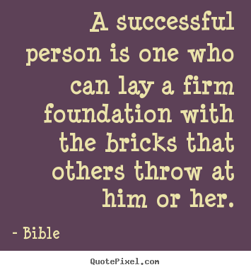 Quote about success - A successful person is one who can lay a firm..