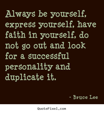 Success quotes - Always be yourself, express yourself, have..