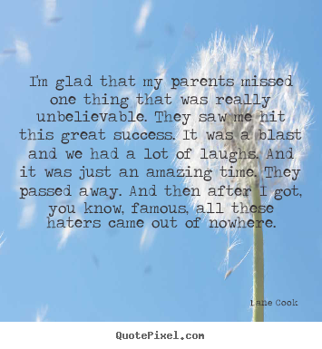 Success quotes - I'm glad that my parents missed one thing that..
