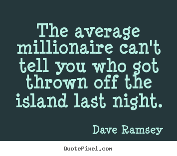 Customize picture quotes about success - The average millionaire can't tell you who got thrown..