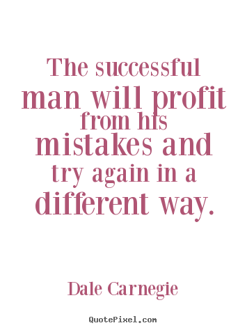 Diy picture quotes about success - The successful man will profit from his mistakes and..