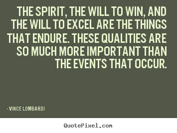 Vince Lombardi picture quotes - The spirit, the will to win, and the will.. - Success quotes