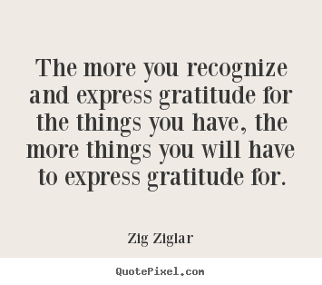 Design custom picture quotes about success - The more you recognize and express gratitude..