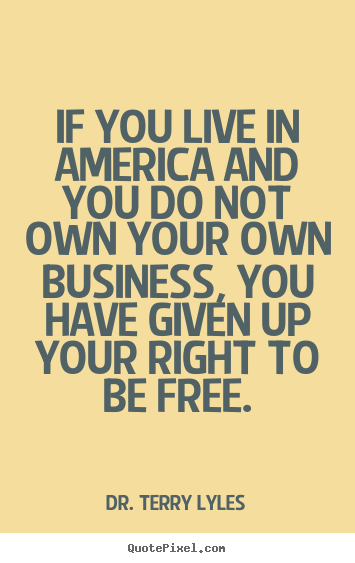 Success quotes - If you live in america and you do not own your..