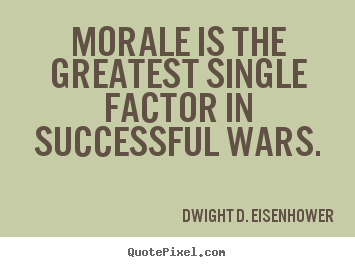 Diy picture quotes about success - Morale is the greatest single factor in successful wars.