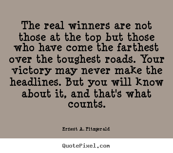 How to design picture quotes about success - The real winners are not those at the top but those who have come the..