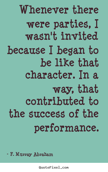 Create graphic image quotes about success - Whenever there were parties, i wasn't invited because..