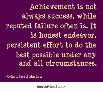 Orison Swett Marden picture quotes - Achievement is not always success, while reputed.. - Success quote