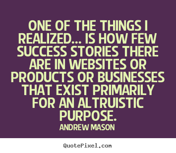 Andrew Mason pictures sayings - One of the things i realized... is how few.. - Success quotes
