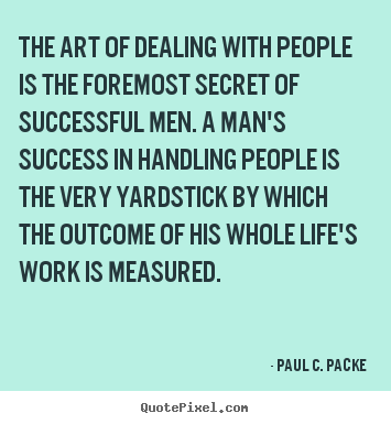 Success quotes - The art of dealing with people is the foremost secret..