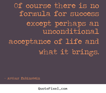 Success quotes - Of course there is no formula for success except perhaps an unconditional..