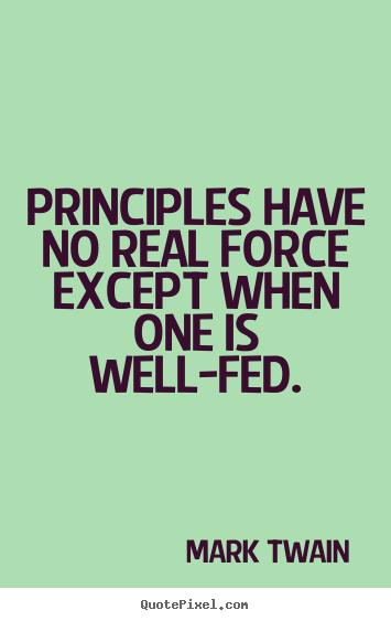 Mark Twain picture quotes - Principles have no real force except when one is.. - Success quotes