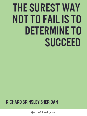 Success quotes - The surest way not to fail is to determine to succeed