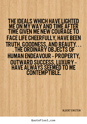 Quotes about success - The ideals which have lighted me on my way..