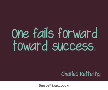 How to make picture quotes about success - One fails forward toward success.