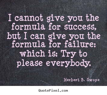 Success quotes - I cannot give you the formula for success, but i can give you the..