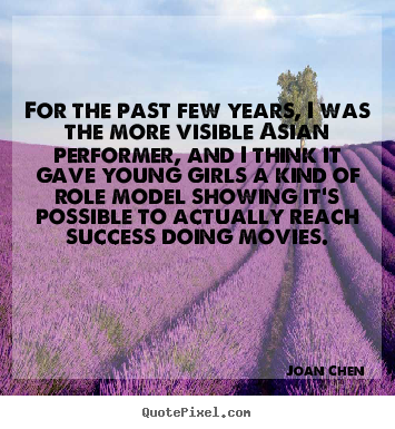 Success quotes - For the past few years, i was the more visible asian..