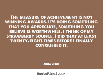 Success quotes - The measure of achievement is not winning awards. it's..