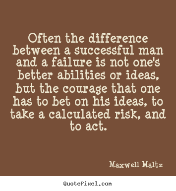 Quote about success - Often the difference between a successful man and a failure is not..