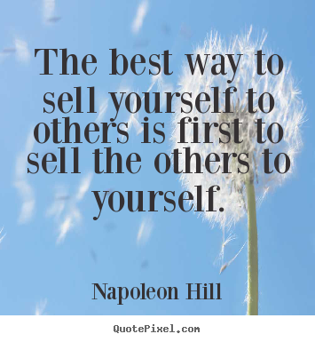 Design your own picture quotes about success - The best way to sell yourself to others is first to sell the..