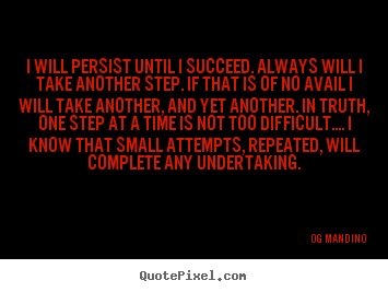 Design custom picture quotes about success - I will persist until i succeed. always will i take another..