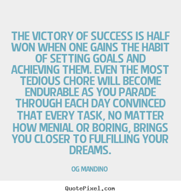 Quotes about success - The victory of success is half won when one gains..