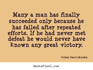 How to design poster quotes about success - Many a man has finally succeeded only because..