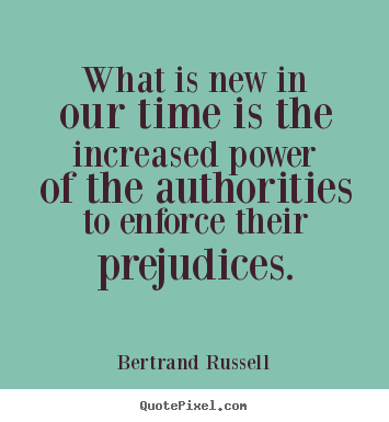 Bertrand Russell poster quotes - What is new in our time is the increased power of the authorities.. - Success quotes
