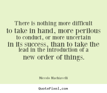 Design your own picture quotes about success - There is nothing more difficult to take in hand, more..