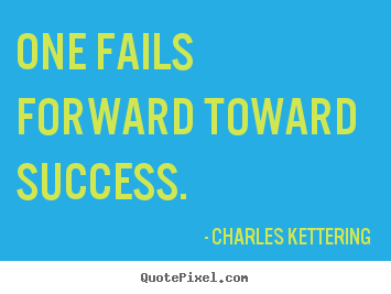 Success quotes - One fails forward toward success.