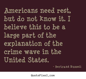 Success quotes - Americans need rest, but do not know it. i believe this to be a large..
