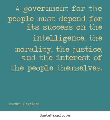 Success quotes - A government for the people must depend for its success..