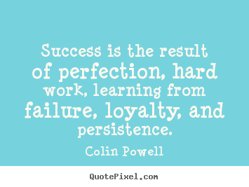 Colin Powell picture quotes - Success is the result of perfection, hard work, learning from failure,.. - Success quotes