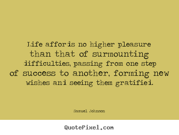 Design your own picture quotes about success - Life affords no higher pleasure than that of surmounting..