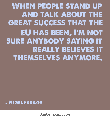 Quotes about success - When people stand up and talk about the great success that the..
