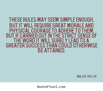 Major Taylor poster quote - These rules may seem simple enough, but it will require great.. - Success quote