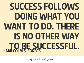 Success quotes - Success follows doing what you want to do...