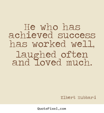 Success quotes - He who has achieved success has worked well, laughed often and loved..