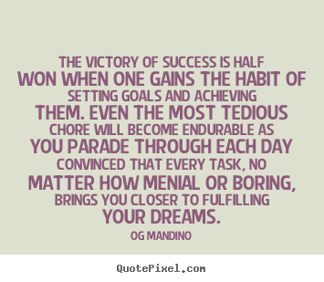 Success quotes - The victory of success is half won when one gains..