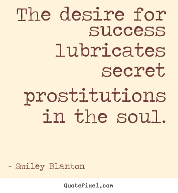 Success quotes - The desire for success lubricates secret..