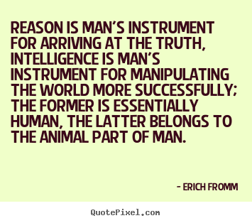 Quotes about success - Reason is man's instrument for arriving at the truth, intelligence is..