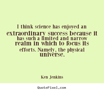 Create graphic picture quotes about success - I think science has enjoyed an extraordinary success..