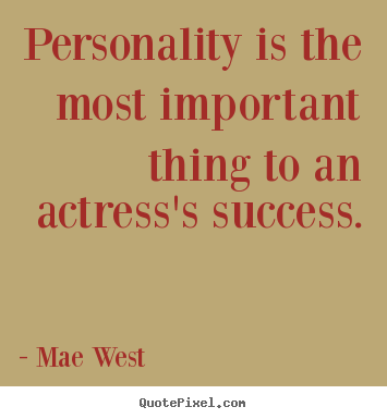 Quotes about success - Personality is the most important thing to an actress's success.