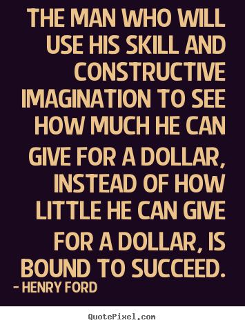 How to design picture quotes about success - The man who will use his skill and constructive..