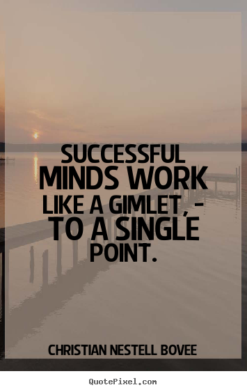 Make personalized picture quotes about success - Successful minds work like a gimlet, - to a single point.