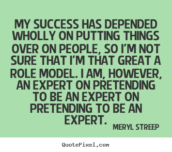 Success quotes - My success has depended wholly on putting things over on people,..