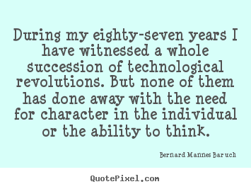 Quotes about success - During my eighty-seven years i have witnessed a whole succession..