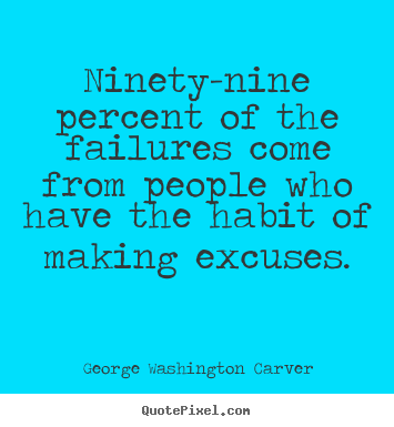 Quotes about success - Ninety-nine percent of the failures come from people..