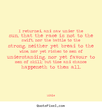 Bible picture quotes - I returned, and saw under the sun, that the race is.. - Success quotes
