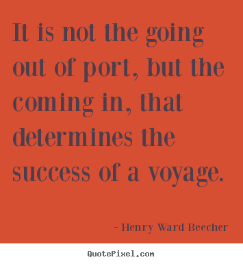 Success quotes - It is not the going out of port, but the..